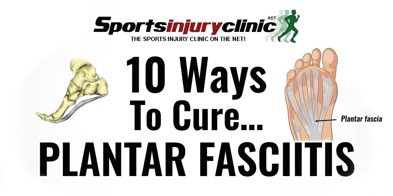 Top 10 Ways To Cure Plantar Fasciitis