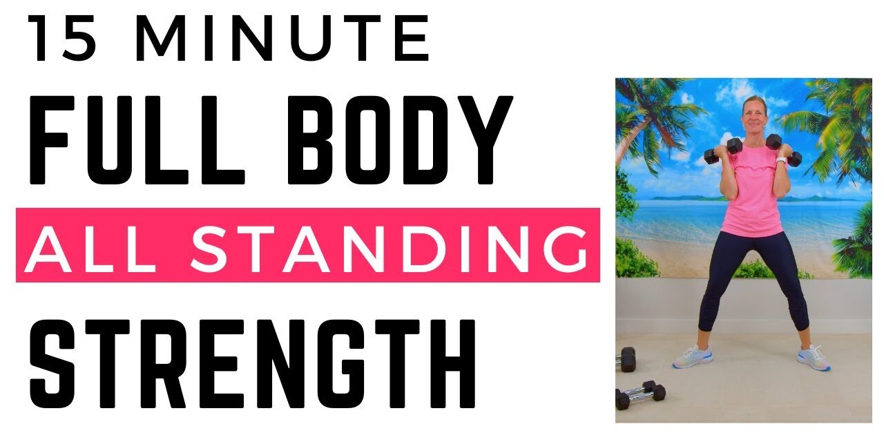 15 Minute Total Body Standing Strength Workout to Boost Muscle Strength After Fifty