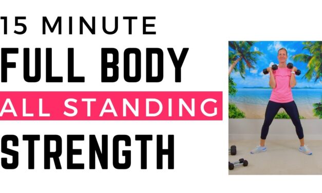15 Minute Total Body Standing Strength Workout to Boost Muscle Strength After Fifty