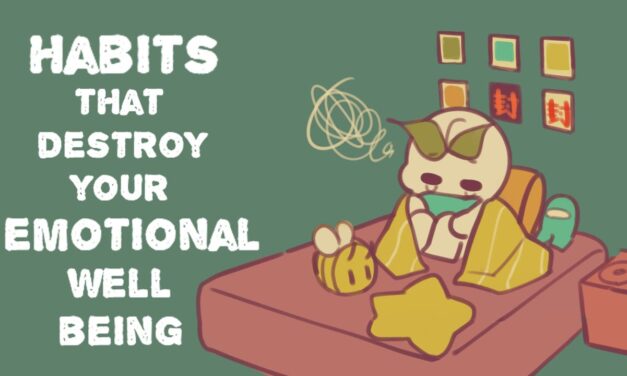 6 Habits That Destroy Your Emotional Wellbeing