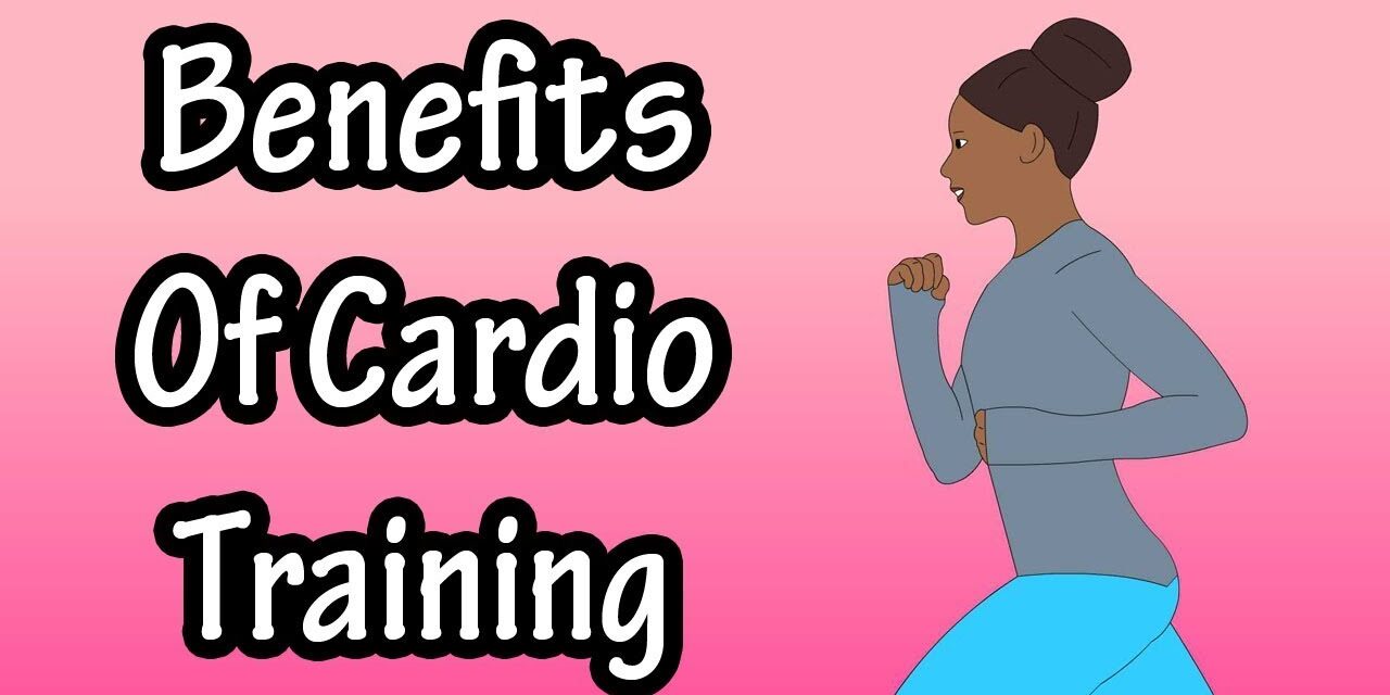 Health Benefits Of Cardiovascular Exercise Training – How Cardio Affects The Body