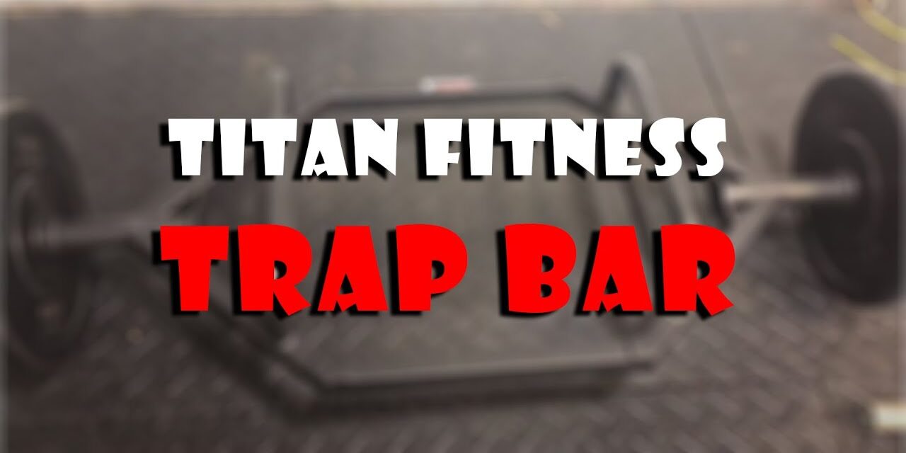 Titan Fitness Hex Trap Bar Review