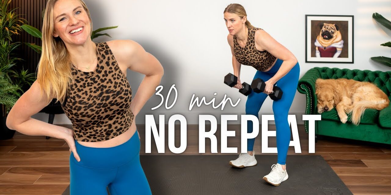30 minute NO REPEAT Full Body Strength Training with Dumbbells