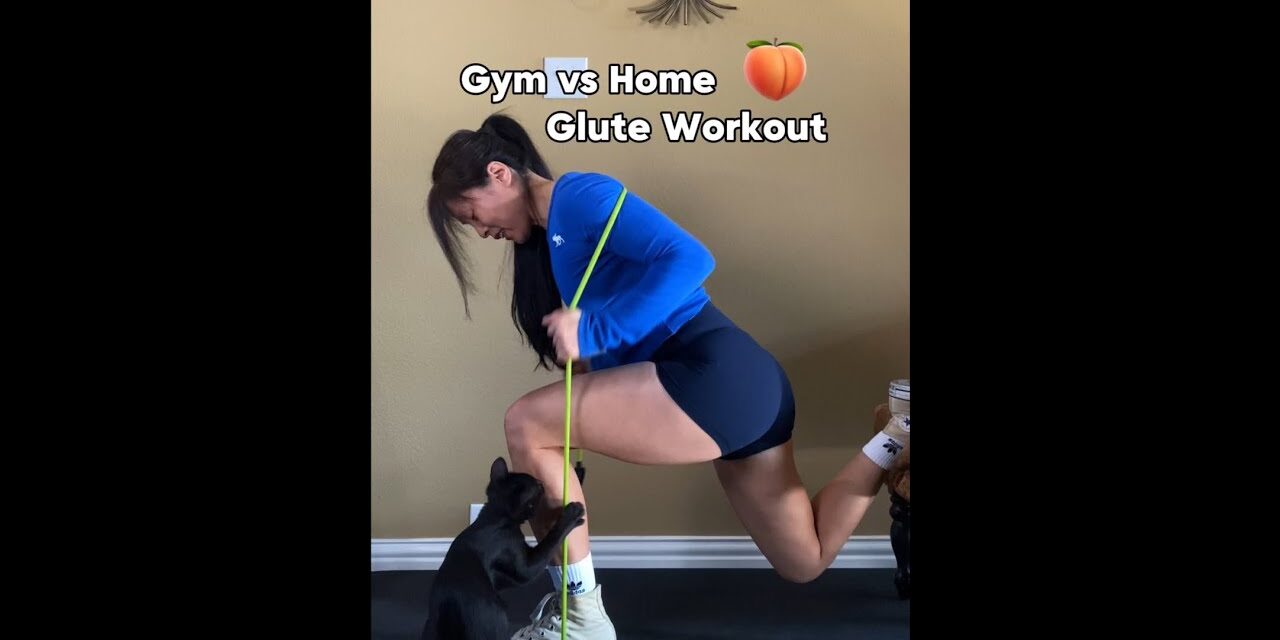 Glute Workouts, GYM vs. HOME
