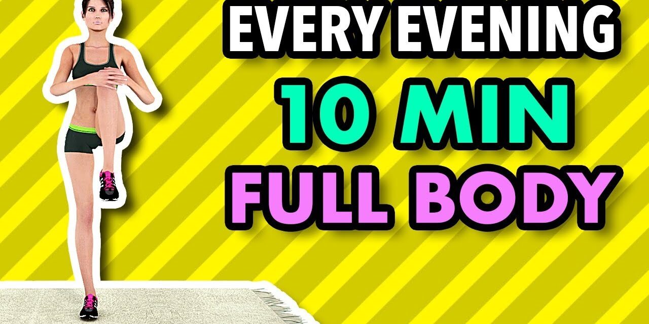 Do This Workout Every Evening – 10 Minute Full Body To Get In Shape