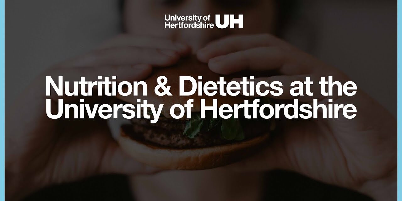 Nutrition and Dietetics at the University of Hertfordshire