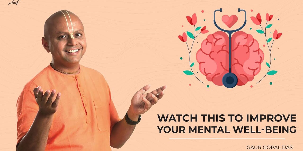 Watch This To Improve Your Mental Well-Being | Gaur Gopal Das
