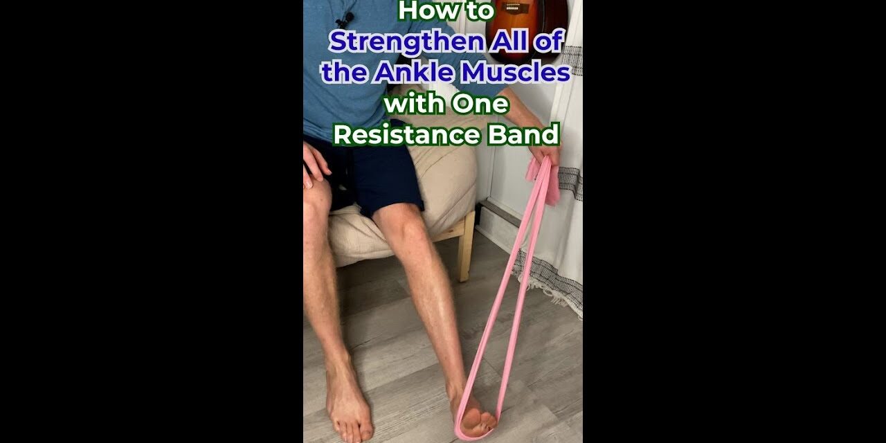 How to Strengthen All of the Ankle Muscles with One Resistance Band